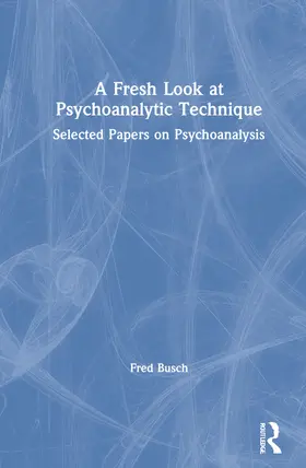 Busch |  A Fresh Look at Psychoanalytic Technique | Buch |  Sack Fachmedien