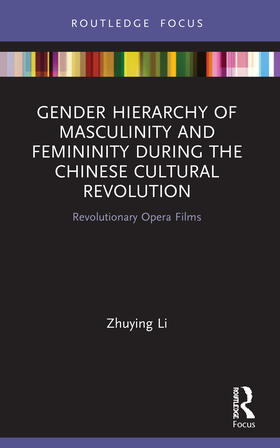 Li |  Gender Hierarchy of Masculinity and Femininity during the Chinese Cultural Revolution | Buch |  Sack Fachmedien