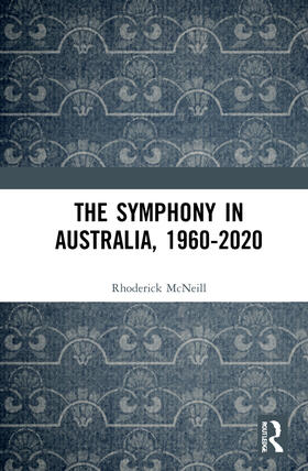 McNeill |  The Symphony in Australia, 1960-2020 | Buch |  Sack Fachmedien