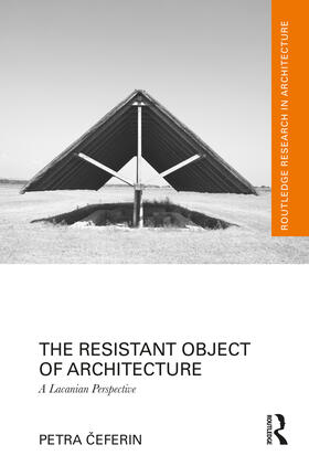 Ceferin |  The Resistant Object of Architecture: A Lacanian Perspective | Buch |  Sack Fachmedien