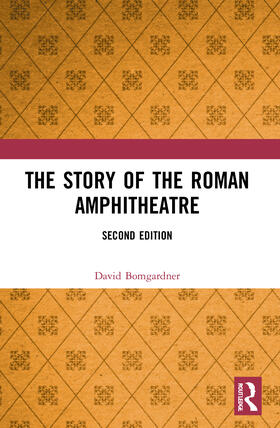 Bomgardner |  The Story of the Roman Amphitheatre | Buch |  Sack Fachmedien