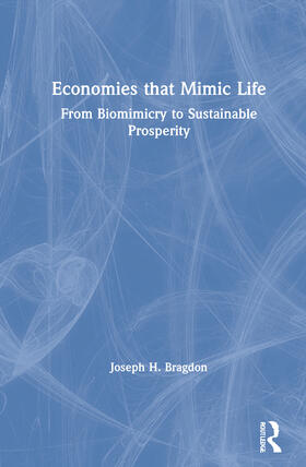 Bragdon |  Economies that Mimic Life | Buch |  Sack Fachmedien