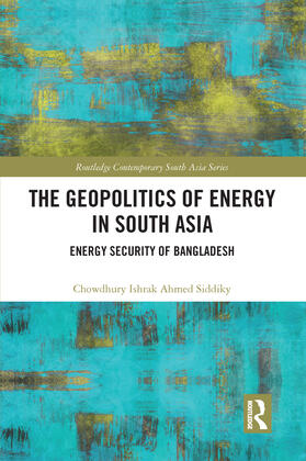 Siddiky |  The Geopolitics of Energy in South Asia | Buch |  Sack Fachmedien
