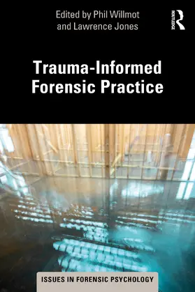 Willmot / Jones |  Trauma-Informed Forensic Practice | Buch |  Sack Fachmedien