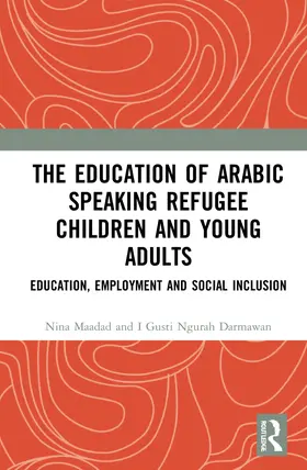 Maadad / Darmawan |  The Education of Arabic Speaking Refugee Children and Young Adults | Buch |  Sack Fachmedien