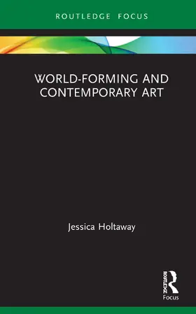 Holtaway |  World-Forming and Contemporary Art | Buch |  Sack Fachmedien