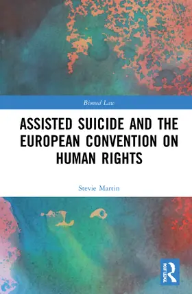 Martin | Assisted Suicide and the European Convention on Human Rights | Buch | 978-0-367-62843-7 | sack.de