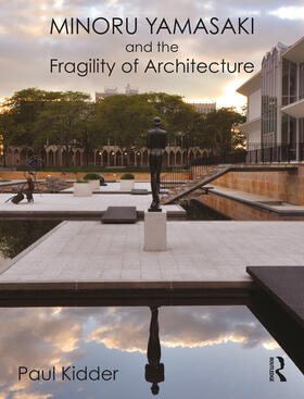 Kidder |  Minoru Yamasaki and the Fragility of Architecture | Buch |  Sack Fachmedien