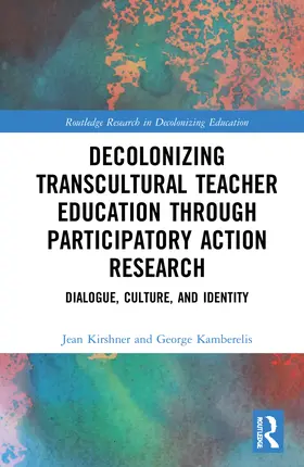 Kamberelis / Kirshner |  Decolonizing Transcultural Teacher Education through Participatory Action Research | Buch |  Sack Fachmedien