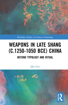 Cao |  Weapons in Late Shang (c.1250-1050 BCE) China | Buch |  Sack Fachmedien