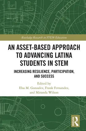 Fernandez / Gonzalez / Wilson |  An Asset-Based Approach to Advancing Latina Students in STEM | Buch |  Sack Fachmedien