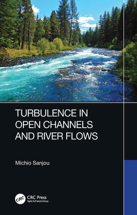 Sanjou |  Turbulence in Open Channels and River Flows | Buch |  Sack Fachmedien