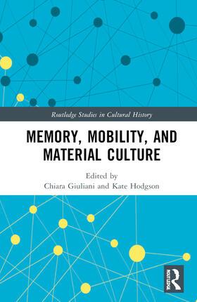Giuliani / Hodgson |  Memory, Mobility, and Material Culture | Buch |  Sack Fachmedien