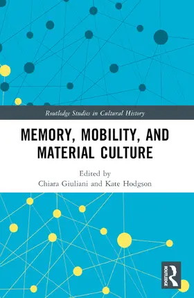 Giuliani / Hodgson |  Memory, Mobility, and Material Culture | Buch |  Sack Fachmedien