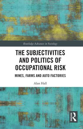 Hall |  The Subjectivities and Politics of Occupational Risk | Buch |  Sack Fachmedien