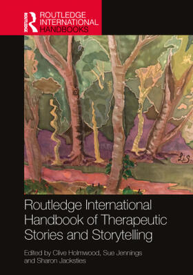 Holmwood / Jennings / Jacksties |  Routledge International Handbook of Therapeutic Stories and Storytelling | Buch |  Sack Fachmedien