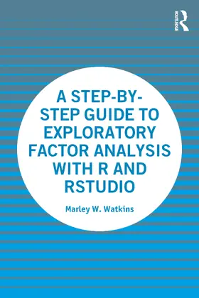 Watkins |  A Step-by-Step Guide to Exploratory Factor Analysis with R and RStudio | Buch |  Sack Fachmedien