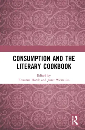 Harde / Wesselius |  Consumption and the Literary Cookbook | Buch |  Sack Fachmedien