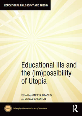 Bradley |  Educational Ills and the (Im)possibility of Utopia | Buch |  Sack Fachmedien