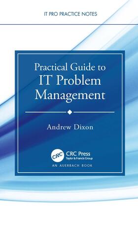 Dixon |  Practical Guide to IT Problem Management | Buch |  Sack Fachmedien