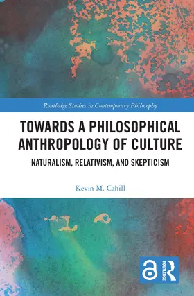 Cahill |  Towards a Philosophical Anthropology of Culture | Buch |  Sack Fachmedien