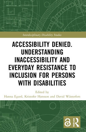 Egard / Hansson / Wästerfors |  Accessibility Denied. Understanding Inaccessibility and Everyday Resistance to Inclusion for Persons with Disabilities | Buch |  Sack Fachmedien