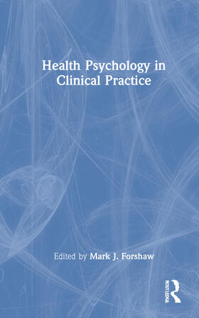 Forshaw |  Health Psychology in Clinical Practice | Buch |  Sack Fachmedien