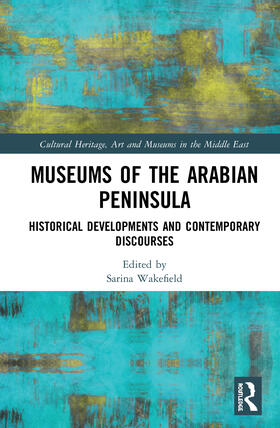 Wakefield |  Museums of the Arabian Peninsula | Buch |  Sack Fachmedien