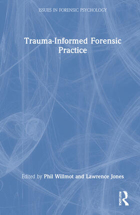 Jones / Willmot |  Trauma-Informed Forensic Practice | Buch |  Sack Fachmedien