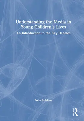 Bolshaw / Josephidou |  Understanding the Media in Young Children's Lives | Buch |  Sack Fachmedien