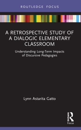 Gatto |  A Retrospective Study of a Dialogic Elementary Classroom | Buch |  Sack Fachmedien