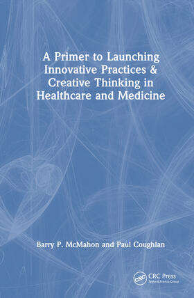 McMahon / Coughlan |  Injecting Creative Thinking into Healthcare | Buch |  Sack Fachmedien
