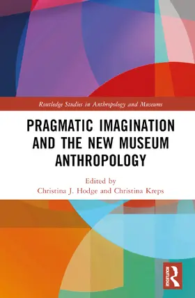 Hodge / Kreps |  Pragmatic Imagination and the New Museum Anthropology | Buch |  Sack Fachmedien