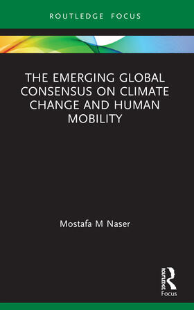 Naser |  The Emerging Global Consensus on Climate Change and Human Mobility | Buch |  Sack Fachmedien