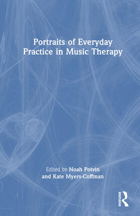Potvin / Myers-Coffman |  Portraits of Everyday Practice in Music Therapy | Buch |  Sack Fachmedien