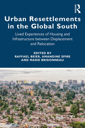 Beier / Spire / Bridonneau |  Urban Resettlements in the Global South | Buch |  Sack Fachmedien