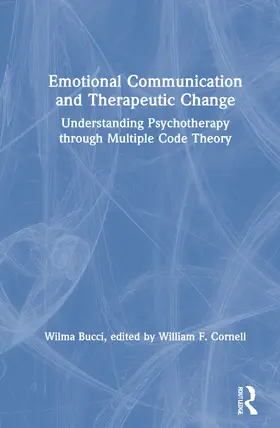 Bucci / Cornell |  Emotional Communication and Therapeutic Change | Buch |  Sack Fachmedien