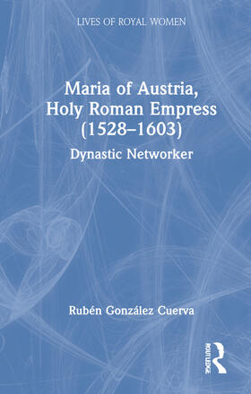 Cuerva |  Maria of Austria, Holy Roman Empress (1528-1603) | Buch |  Sack Fachmedien