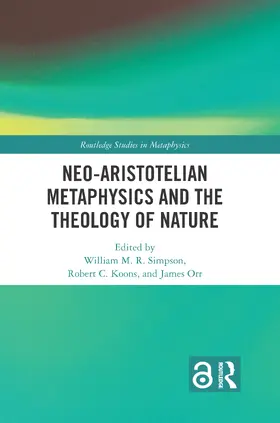 Simpson / Koons / Orr |  Neo-Aristotelian Metaphysics and the Theology of Nature | Buch |  Sack Fachmedien