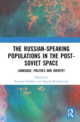 Cheskin / Kachuyevski |  The Russian-speaking Populations in the Post-Soviet Space | Buch |  Sack Fachmedien