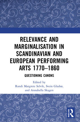 Skagen / Selvik / Gladsø |  Relevance and Marginalisation in Scandinavian and European Performing Arts 1770-1860 | Buch |  Sack Fachmedien