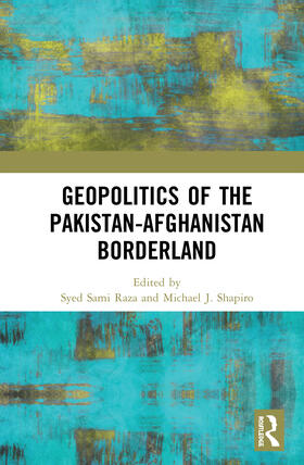 Raza / Shapiro |  Geopolitics of the Pakistan-Afghanistan Borderland | Buch |  Sack Fachmedien