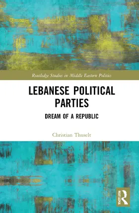 Thuselt |  Lebanese Political Parties | Buch |  Sack Fachmedien