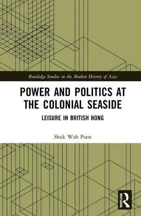 Poon |  Power and Politics at the Colonial Seaside | Buch |  Sack Fachmedien