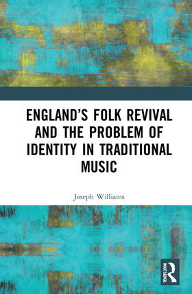 Williams |  England's Folk Revival and the Problem of Identity in Traditional Music | Buch |  Sack Fachmedien