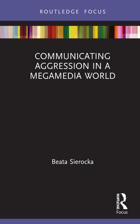 Sierocka |  Communicating Aggression in a Megamedia World | Buch |  Sack Fachmedien