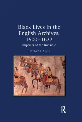 Habib |  Black Lives in the English Archives, 1500-1677 | Buch |  Sack Fachmedien