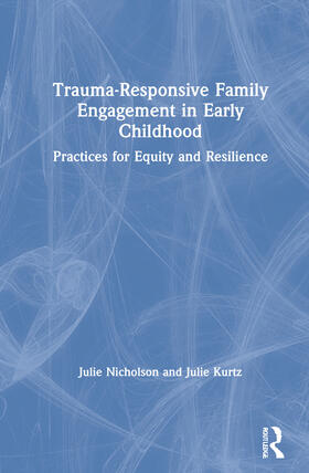 Nicholson / Kurtz |  Trauma-Responsive Family Engagement in Early Childhood | Buch |  Sack Fachmedien