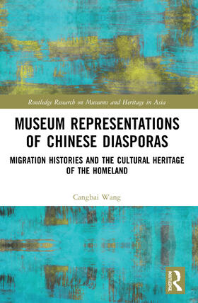 Wang |  Museum Representations of Chinese Diasporas | Buch |  Sack Fachmedien