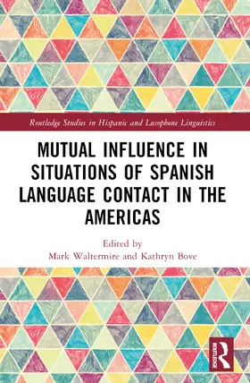 Bove / Waltermire |  Mutual Influence in Situations of Spanish Language Contact in the Americas | Buch |  Sack Fachmedien